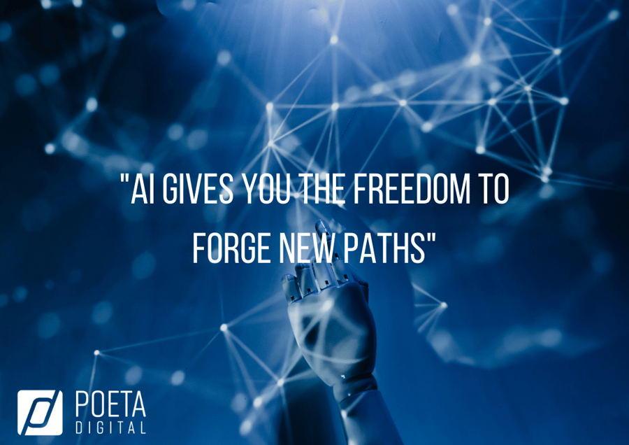 AI Gives you the freedom to forge new paths - Poeta Digital